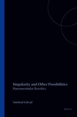Amihud Gilead - Singularity and Other Possibilities, Häftad