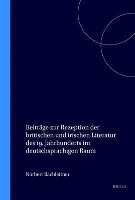 Norbert Bachleitner - Beiträge zur Rezeption der britischen und irischen Literatur des 19. Jahrhunderts im deutschsprachigen Raum, Häftad
