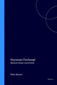 bokomslag Huysmans l'Inchangé: Histoire d'Une Conversion