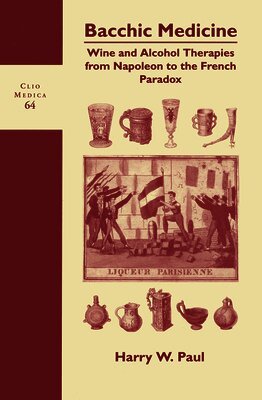 Harry W. Paul - Bacchic Medicine, Inbunden