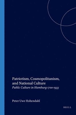 Peter Uwe Hohendahl - Patriotism, Cosmopolitanism, and National Culture, Häftad