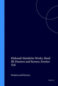 bokomslag Klabund: Sämtliche Werke, Band III: Dramen und Szenen, Zweiter Teil
