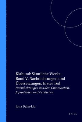 bokomslag Klabund: Sämtliche Werke, Band V: Nachdichtungen und Übersetzungen, Erster Teil