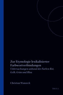 Christiane Wanzeck - Zur Etymologie lexikalisierter Farbwortverbindungen, Häftad