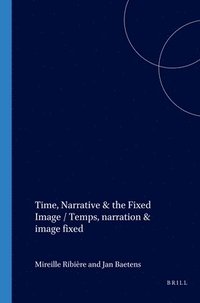bokomslag Time, Narrative & the Fixed Image / Temps, narration & image fixe