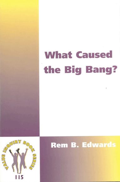 Rem B. Edwards - What Caused the Big Bang?, Häftad