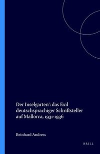 bokomslag Inselgarten': das Exil deutschsprachiger Schriftsteller auf Mallorca, 1931-1936