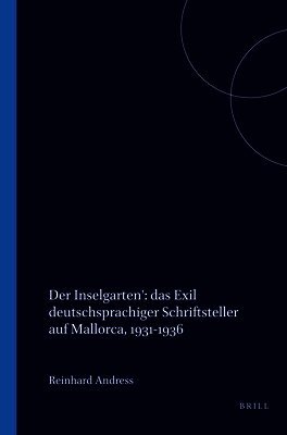 Reinhard Andress - Der Inselgarten': das Exil deutschsprachiger Schriftsteller auf Mallorca, 1931-1936, Häftad