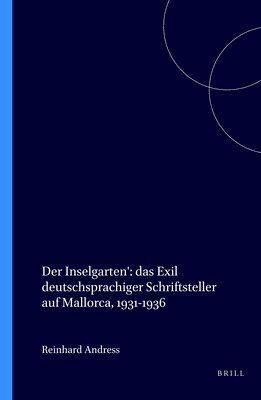 bokomslag Inselgarten': das Exil deutschsprachiger Schriftsteller auf Mallorca, 1931-1936