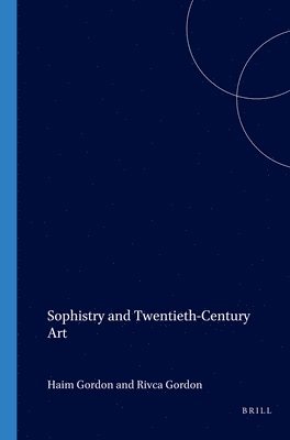 Haim Gordon, Rivca Gordon - Sophistry and Twentieth-Century Art, Häftad