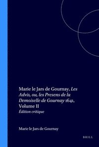 bokomslag Marie le Jars de Gournay, Les Advis, ou, les Presens de la Demoiselle de Gournay 1641, Volume II