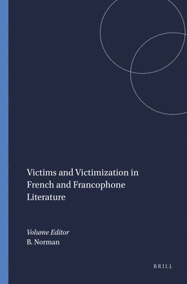 Victims and Victimization in French and Francophone Literature