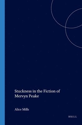 bokomslag Stuckness in the Fiction of Mervyn Peake