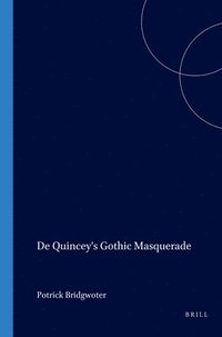 bokomslag De Quincey's Gothic Masquerade