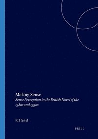 bokomslag Making Sense: Sense Perception in the British Novel of the 1980s and 1990s