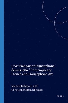 bokomslag L'Art Français Et Francophone Depuis 1980 / Contemporary French and Francophone Art