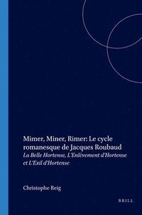 bokomslag Mimer, Miner, Rimer: Le cycle romanesque de Jacques Roubaud