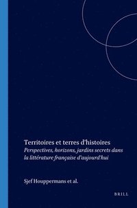bokomslag Territoires Et Terres d'Histoires: Perspectives, Horizons, Jardins Secrets Dans La Littérature Française d'Aujourd'hui