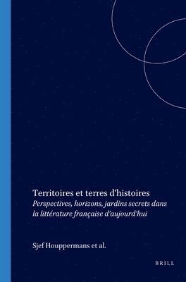 bokomslag Territoires Et Terres d'Histoires: Perspectives, Horizons, Jardins Secrets Dans La Littérature Française d'Aujourd'hui