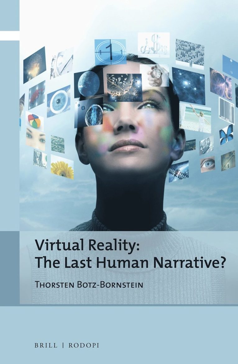 Thorsten Botz-Bornstein - Virtual Reality: The Last Human Narrative?, Inbunden