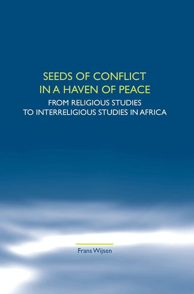 Frans Wijsen - Seeds of Conflict in a Haven of Peace, Häftad
