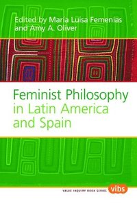 bokomslag Feminist Philosophy in Latin America and Spain