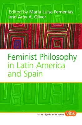 bokomslag Feminist Philosophy in Latin America and Spain