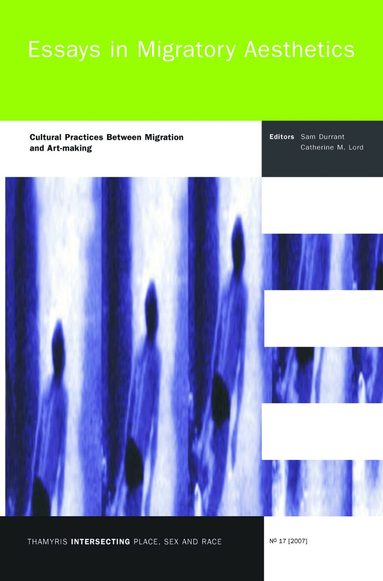Sam Durrant, Catherine M. Lord - Essays in Migratory Aesthetics, Häftad