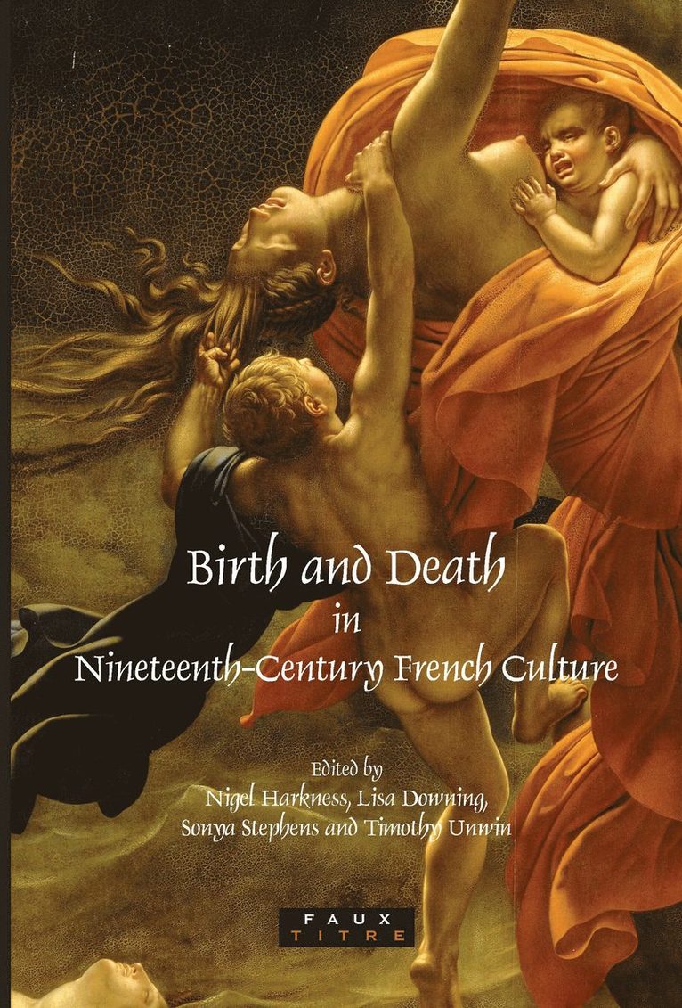 Nigel Harkness - Birth and Death in Nineteenth-Century French Culture, Häftad