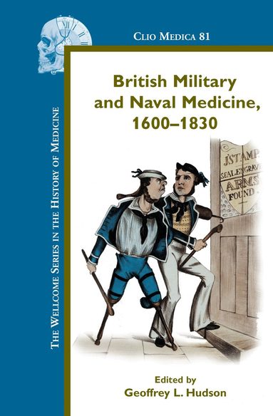 Geoffrey L. Hudson - British Military and Naval Medicine, 1600-1830, Inbunden