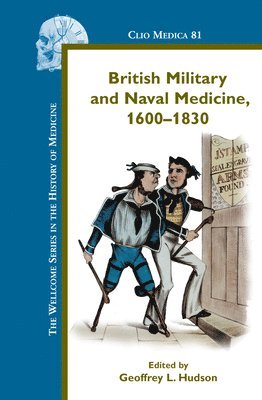 Geoffrey L. Hudson - British Military and Naval Medicine, 1600-1830, Inbunden