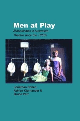 Jonathan Bollen, Adrian Kiernander, Bruce Parr - Men at Play, Häftad