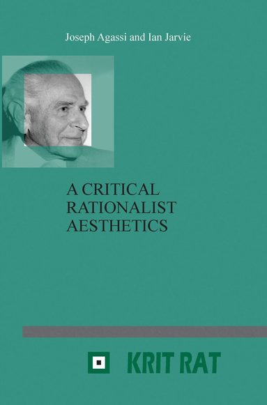 Joseph Agassi, Ian C. Jarvie - Critical Rationalist Aesthetics, Häftad