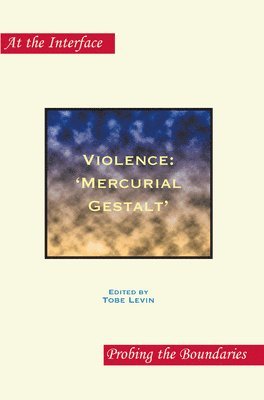 Tobe Levin - Violence: ‘Mercurial Gestalt’, Häftad