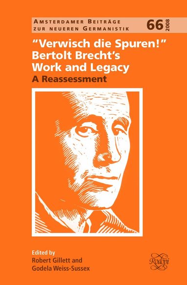 Robert Gillett, Godela Weiss-Sussex - "Verwisch die Spuren!": Bertolt Brecht’s Work and Legacy, Inbunden
