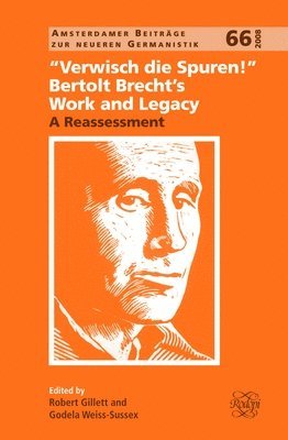 "Verwisch die Spuren!": Bertolt Brecht’s Work and Legacy