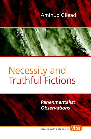 Amihud Gilead - Necessity and Truthful Fictions, Inbunden