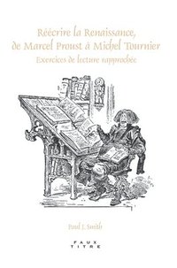bokomslag Réécrire la Renaissance, de Marcel Proust à Michel Tournier