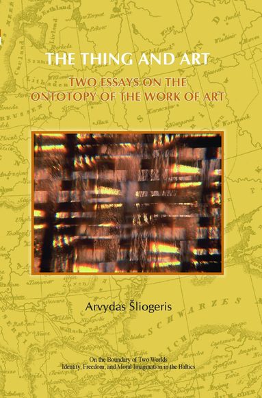 Arvydas Šliogeris - Thing and Art, Häftad