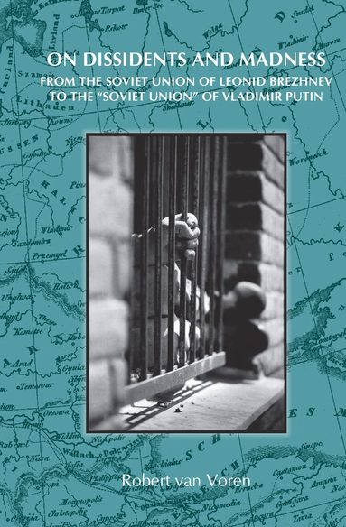 Robert van Voren - On Dissidents and Madness, Inbunden
