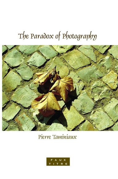Pierre Taminiaux - Paradox of Photography, Häftad