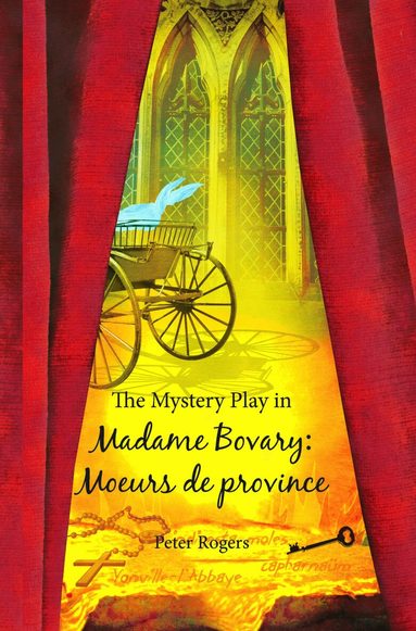 Peter Rogers - Mystery Play in Madame Bovary: Moeurs de province, Häftad