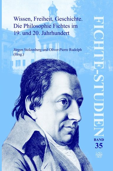 Wissen, Freiheit, Geschichte: Die Philosophie Fichtes im 19. und 20. Jahrhundert. Band I, Häftad