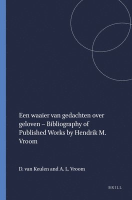 bokomslag Een waaier van gedachten over geloven - Bibliography of Published Works by Hendrik M. Vroom
