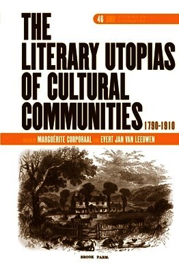 Marguérite Corporaal - Literary Utopias of Cultural Communities, 1790-1910, Inbunden