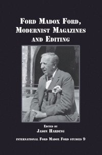 bokomslag Ford Madox Ford, Modernist Magazines and Editing