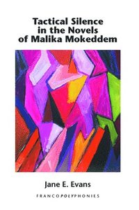 bokomslag Tactical Silence in the Novels of Malika Mokeddem