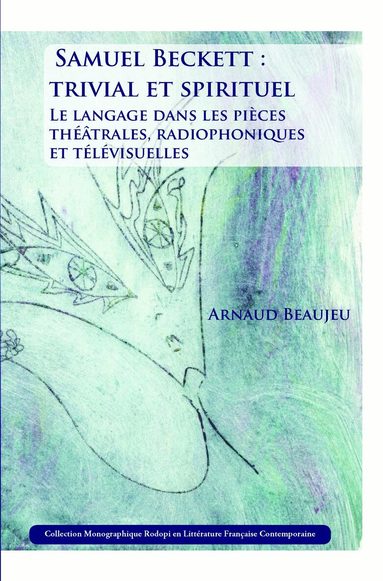 Arnaud Beaujeu - Samuel Beckett : trivial et spirituel, Häftad