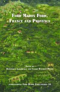 bokomslag Ford Madox Ford, France and Provence