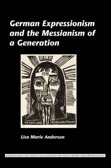 Lisa Marie Anderson - German Expressionism and the Messianism of a Generation, Häftad